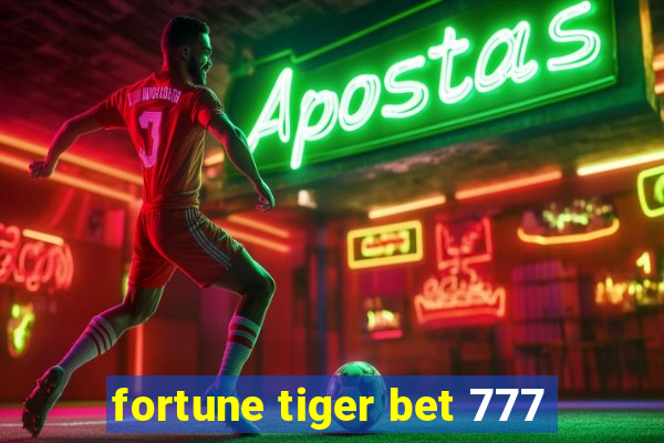 fortune tiger bet 777